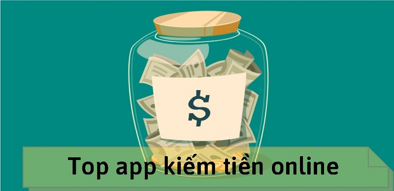Top app kiếm tiền online 2023 uy tín, không cần vốn
